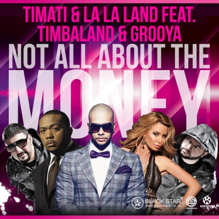 Timati & La La Land – Not All About The Money ft. Timbaland&Grooya