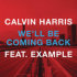 Calvin Harris – We’ll Be Coming Back (ft. Example)