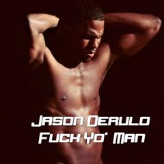 Jason Derulo – Fuck Yo Man