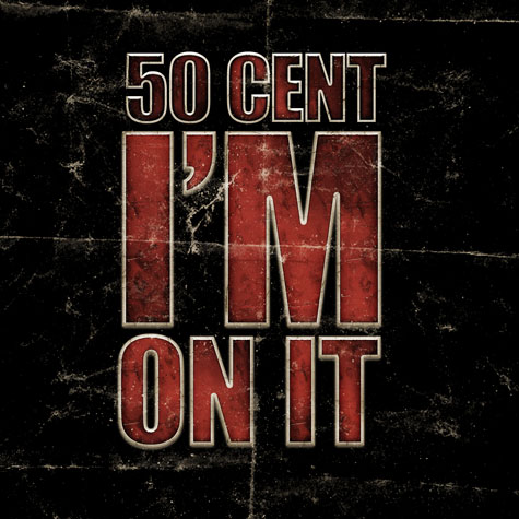 50 Cent – I'm On It
