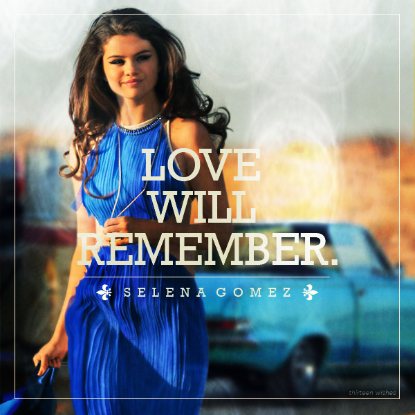 Selena Gomez – Love Will Remember