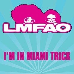 LMFAO – I'm In Miami Trick