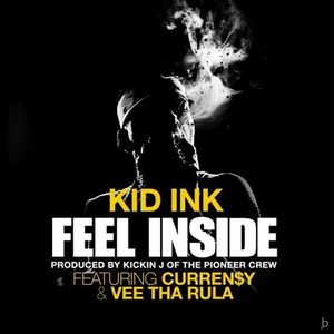 Kid Ink – Feel Inside Feat. Curren$y & Vee Tha Rula