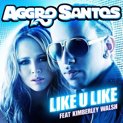 Aggro Santos – Like U Like ( feat. Kimberley Walsh )