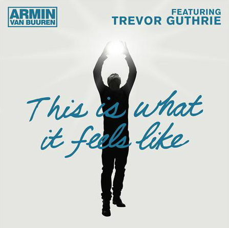 Armin van Buuren – This Is What It Feels Like ft.Trevor Guthrie
