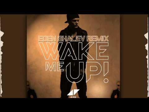 Avicii – Wake Me Up (Eden Shalev Remix)