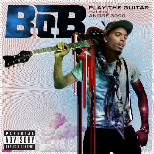 B.O.B. feat Andre 3000 – Play The Guitar