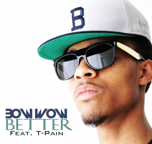 Bow Wow – Better (ft. T-Pain)