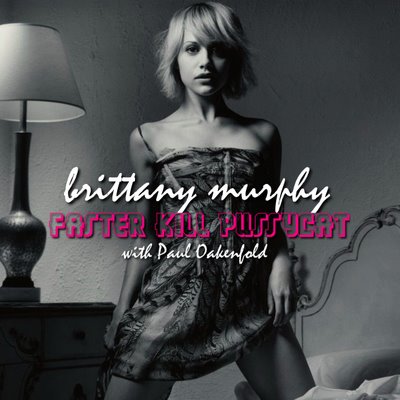 Paul Oakenfold – Faster Kill Pussycat (feat. Brittany Murphy)