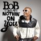B.o.B ft. Bruno Mars – Nothin' On You