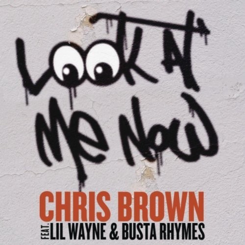 Chris Brown – Look at Me Now ( ft. Busta Rhymes & Lil Wayne )