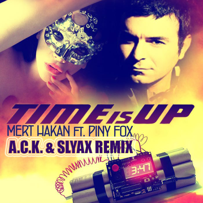 Mert Hakan Ft. Piny Fox – Time Is Up (A.C.K. & Slyax Remix)