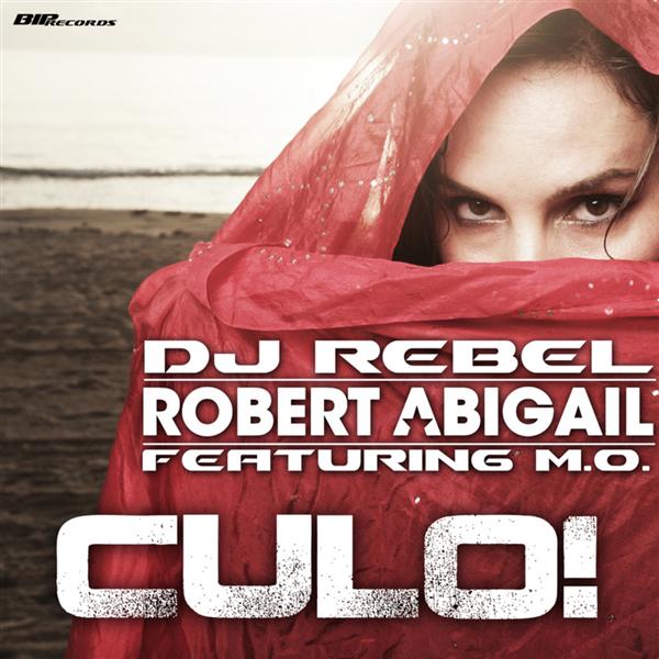 Dj Rebel, Robert Abigail & M.O – Culo!