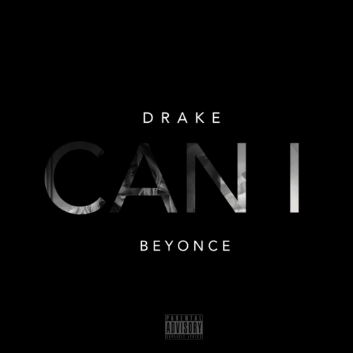 Drake – Can I Ft Beyonce
