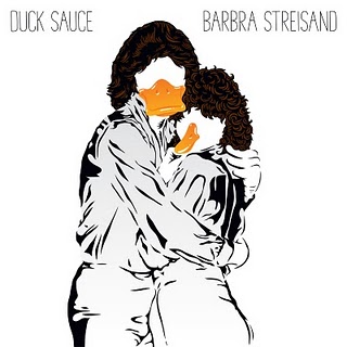 Duck Sauce – Barbara Streisand