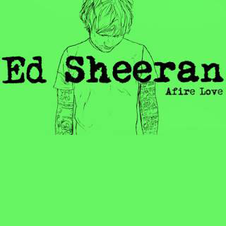 Ed Sheeran – Afire Love