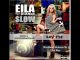 EILA ft Glance – Slow