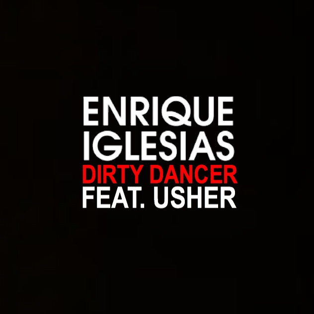 Enrique Iglesias ft Usher – Dirty Dancer (Alex Sayz No Rap Remix)