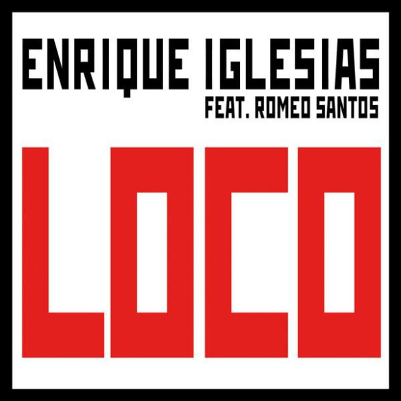 Enrique Iglesias – Loco ft. Romeo Santos
