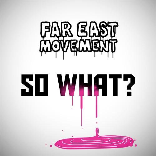 Far East Movement – So What