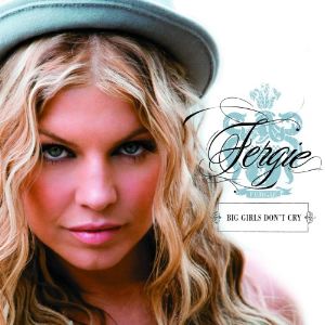 Fergie – Big Girls Don't Cry