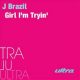 J Brazil – Girl I'm Tryin