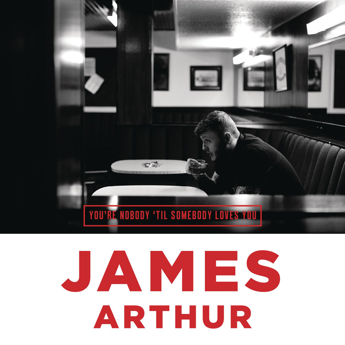 James Arthur – You’re Nobody ‘Til Somebody Loves You