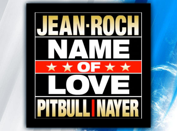 Jean-Roch – Name Of Love (ft. Pitbull & Nayer)