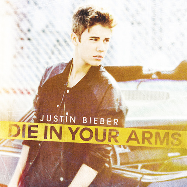 Justin Bieber – Die In Your Arms