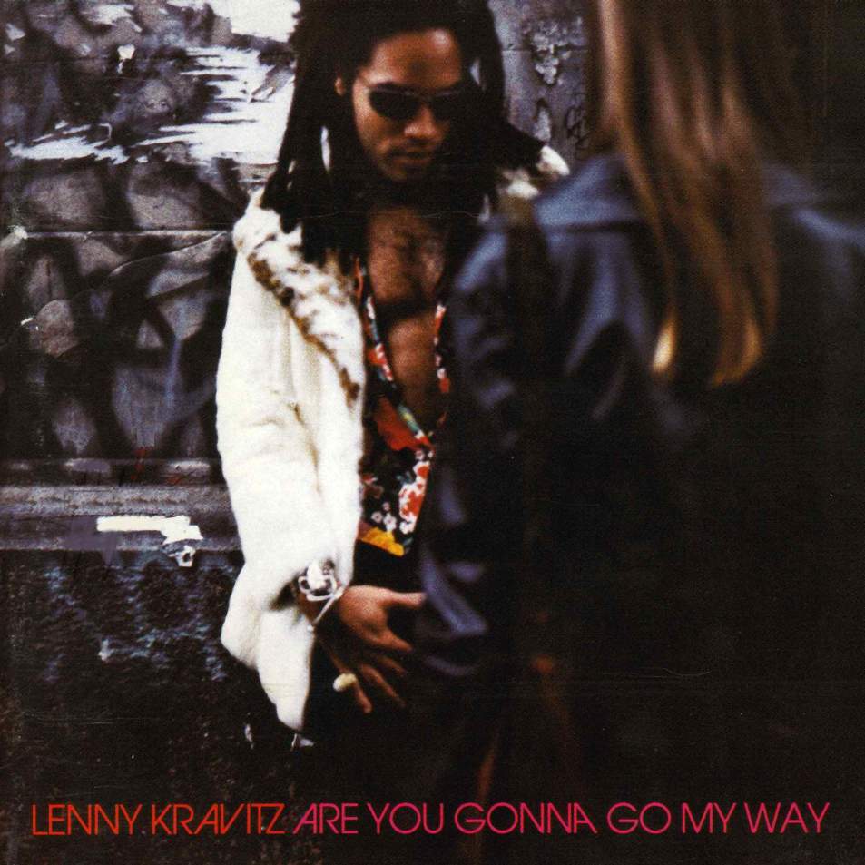 Lenny Kravitz –  Are You Gonna Go My Way