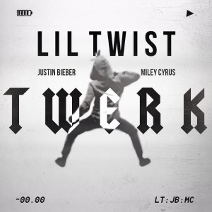 Lil Twist – Twerk ft. Justin Bieber & Miley Cyrus