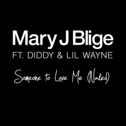 Mary J. Blige feat Diddy & Lil Wayne – Someone To Love Me