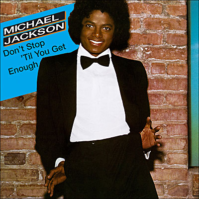 Michael Jackson – Don’t Stop Til You Get Enough
