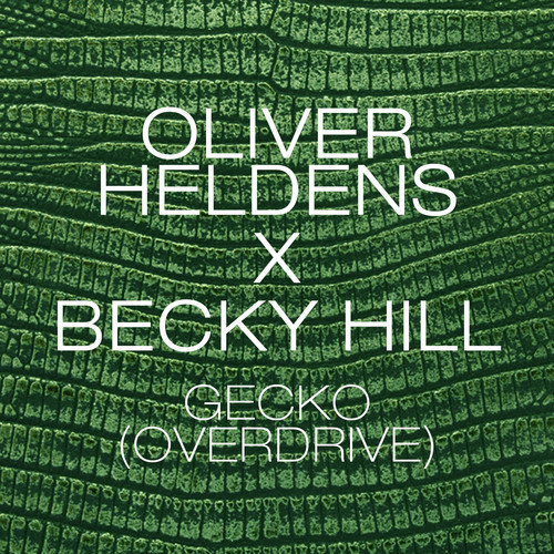 Oliver Heldens & Becky Hill – Gecko (Overdrive)