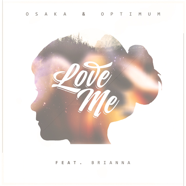 Osaka & Optimum – Love Me feat Brianna