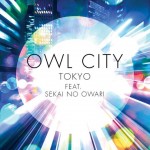 Owl City – Tokyo ft. Sekai No Owari