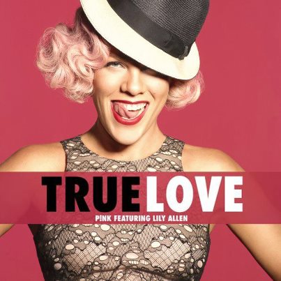 Pink – True Love ft. Lily Allen
