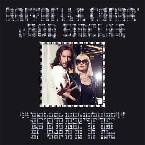 Raffaella Carrà & Bob Sinclar – Forte