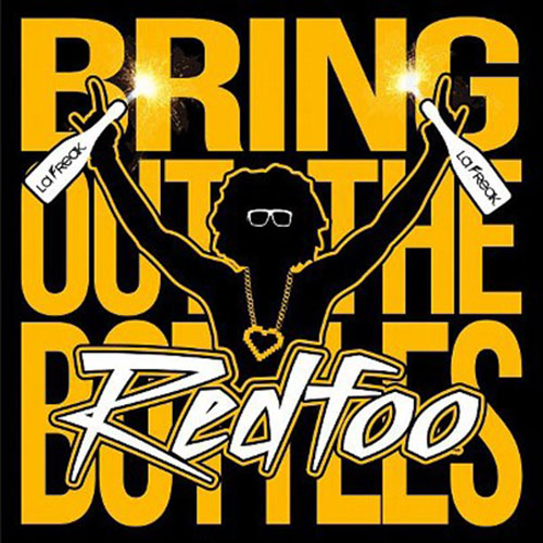 RedFoo (of LMFAO) – Bring Out The Bottles