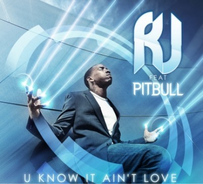 R.J. – U Know It Ain’t Love(Feat. Pitbull)