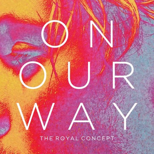 The Royal Concept – On Our Way