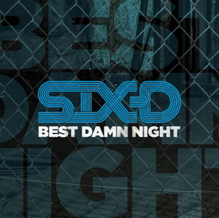 Six D – Best Damn Night
