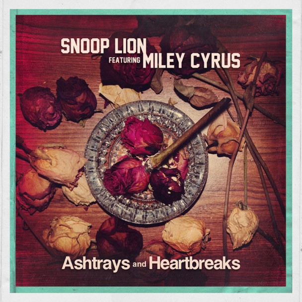 Snoop Lion [Snoop Dogg] – Ashtrays and Heartbreaks ft. Miley Cyrus