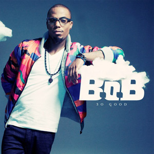 B.o.B. – So Good  (Produced by Ryan Tedder).