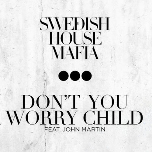 Swedish House Mafia – Don’t You Worry Child (feat. John Martin)