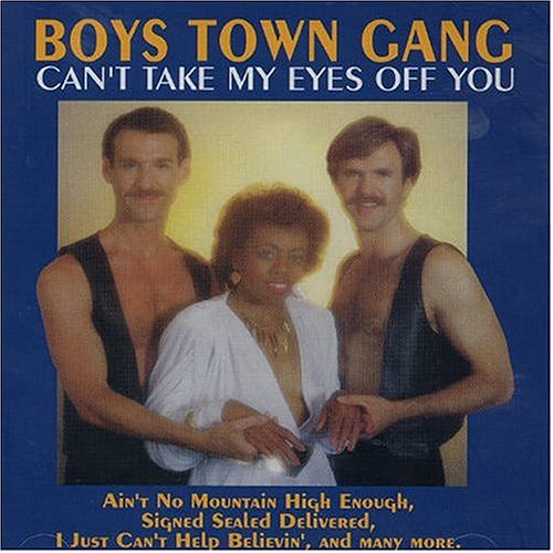 The Boys Town Gang – Can’t Take My Eyes Off You