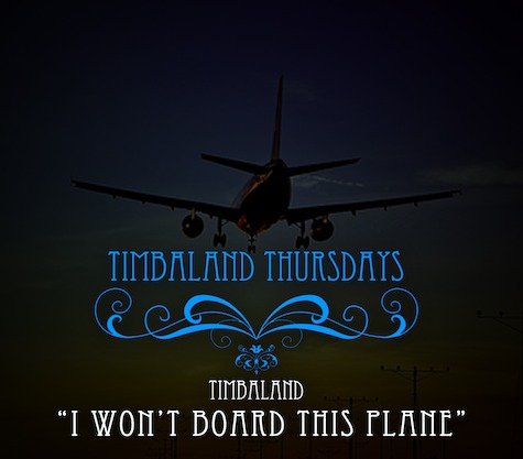 Timbaland –  I Won't Board This Plane