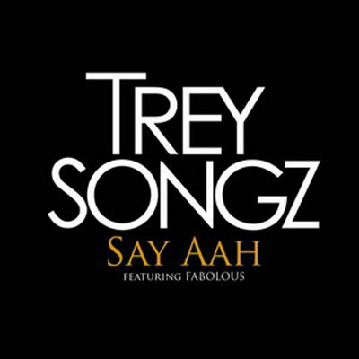 Trey Songz ft. Fabolous – Say Aah