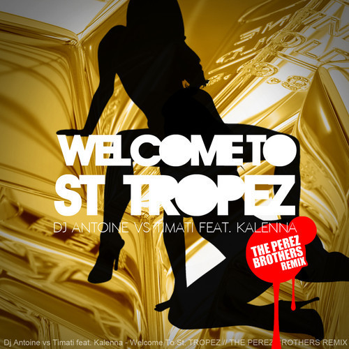 DJ Antoine vs Timati feat. Kalenna – Welcome to st tropez