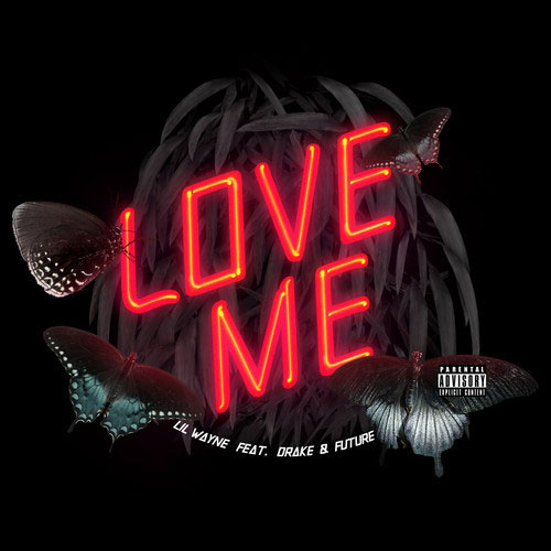 Lil Wayne – Love Me ft Drake & Future